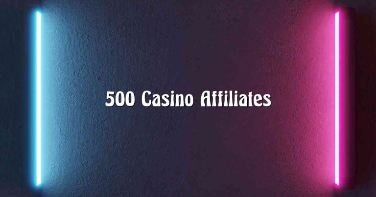 500 Casino Affiliates